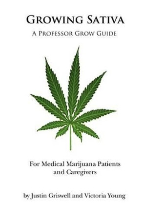 Growing Sativa: For Medical Marijuana Patients and Caregivers by Victoria Young 9780615571515