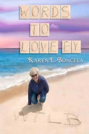 Words To Love By by Karen L Boncela 9780615572239
