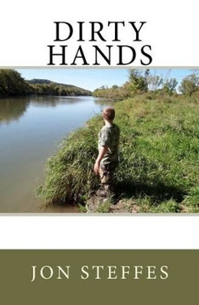 Dirty Hands by Jon R Steffes 9780615573571