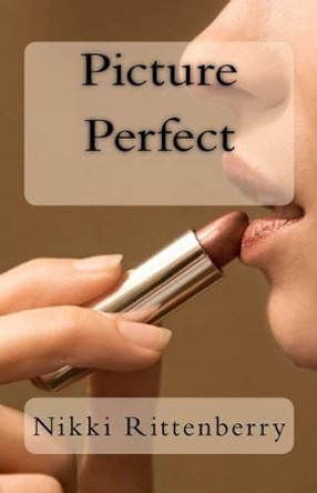 Picture Perfect by Nikki Rittenberry 9780615580951