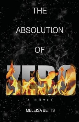 The Absolution of Zero by Meleisa Betts 9780615754963