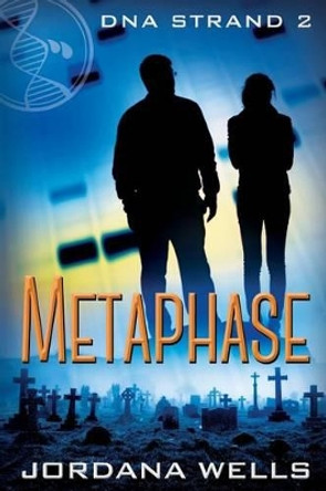 Metaphase: DNA Strand 2 by Jordana Wells 9780997392838