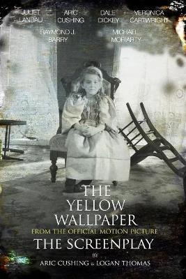 The Yellow Wallpaper The Screenplay by Logan Thomas 9780615769639