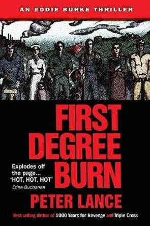 First Degree Burn: An Eddie Burke Thriller by Peter Lance 9780615782805