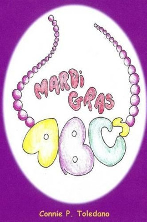 Mardi Gras ABCs by Connie Toledano 9780615791388