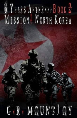 3 Years After... Book 2. Mission: North Korea by Steven Pajek 9780615590981