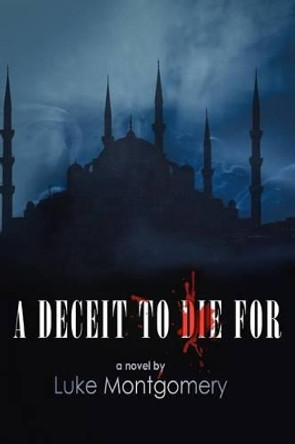 A Deceit To Die For by Luke Montgomery 9780615596945