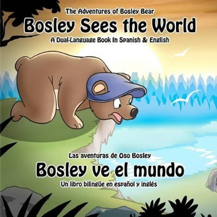 Bosley Sees the World: A Dual Language Book in Spanish and English by Ozzy Esha 9780615609669