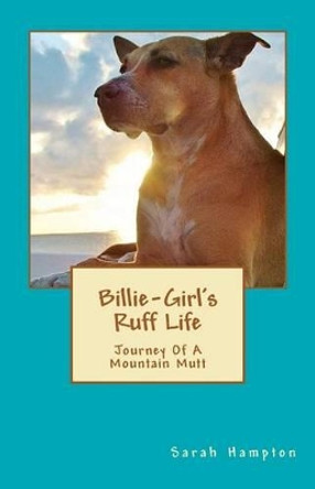 Billie-Girl's Ruff Life: Journey Of A Mountain Mutt by Butch Hampton 9780615632216