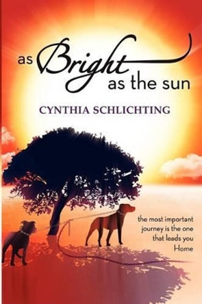 As Bright as the Sun by Cythia Schlichting 9780615635897