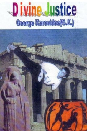 Divine Justice: The Creation by George Karavidas 9780615657257