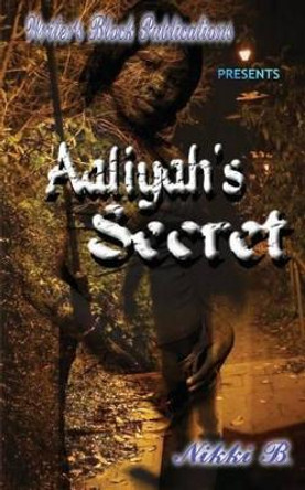 Aaliyah's Sercet by Nikki B 9780615775456