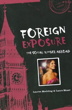 Foreign Exposure: The Social Climber Abroad by Lauren Mechling 9780618663798