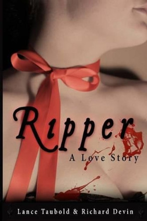 Ripper: A Love Story by Richard Devin 9780615794112