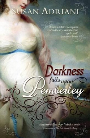 Darkness Falls Upon Pemberley: A Supernatural Pride & Prejudice Novella by Susan Adriani 9780615806747