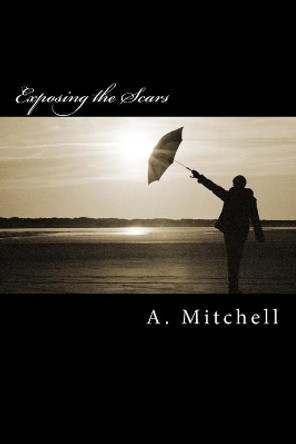 Exposing the Scars by A C Mitchell 9780615829081