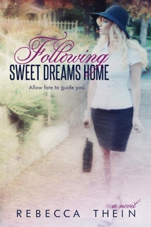 Following Sweet Dreams Home by Rebecca Thein 9780615845371