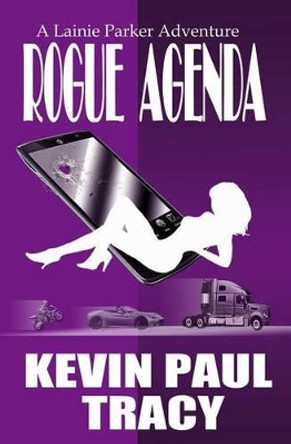 Rogue Agenda: A Lainie Parker Adventure by Kevin Paul Tracy 9780615857855