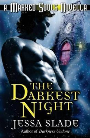 The Darkest Night: A Marked Souls Christmas Novella by Jessa Slade 9780615875859