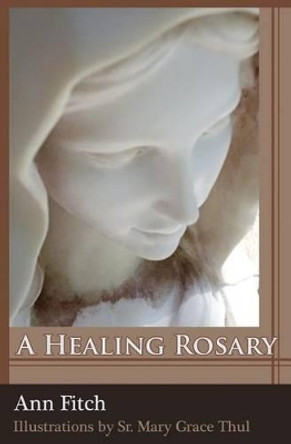 A Healing Rosary by Mary Grace Thul 9780615843445