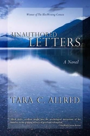 UnAuthored Letters by Tara C Allred 9780615863375