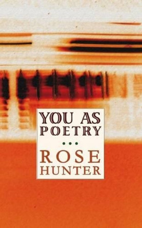 You As Poetry by Rose Hunter 9780615877358