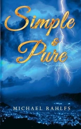 Simple and Pure by Michael Rahlfs 9780615883397