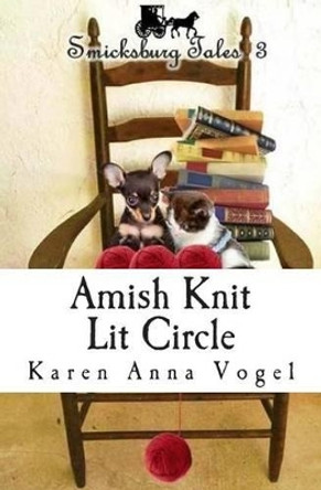 Amish Knit Lit Circle: Smicksburg Tales 3 by Karen Anna Vogel 9780615926643