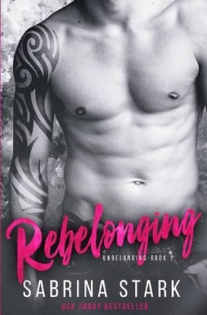 Rebelonging (Unbelonging, Book 2) by Sabrina Stark 9780615997506