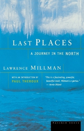 Last Places: A Journey in the North by Lawrence Millman 9780618082483