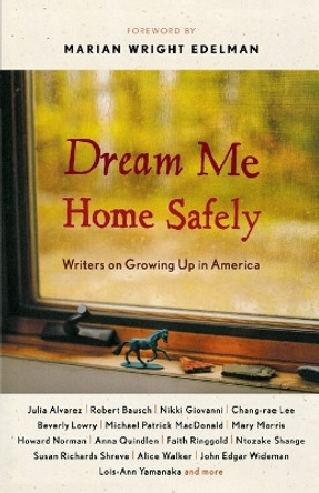 Dream Me Home Safely: Writers on Growing Up in America by Susan Shreve 9780618379026