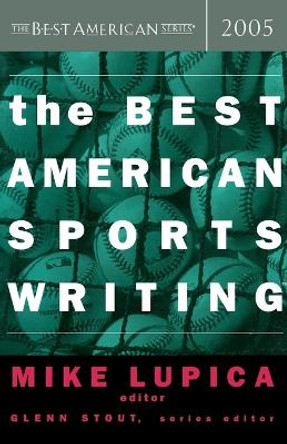 The Best American Sports Writing 2005 by Mike Lupica 9780618470204