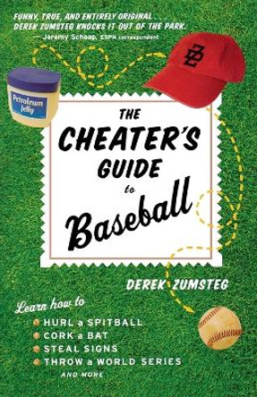 The Cheater's Guide to Baseball by Derek Zumsteg 9780618551132