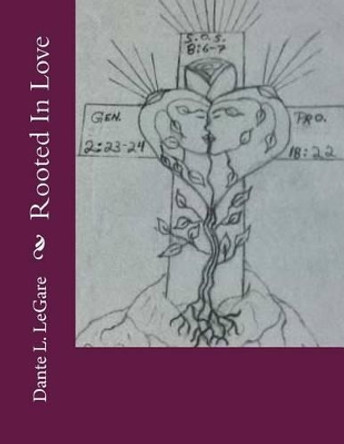 Rooted in Love by Dante L Legare 9780615895376