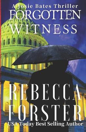 Forgotten Witness: A Josie Bates Thriller by Rebecca a Forster 9780615928074