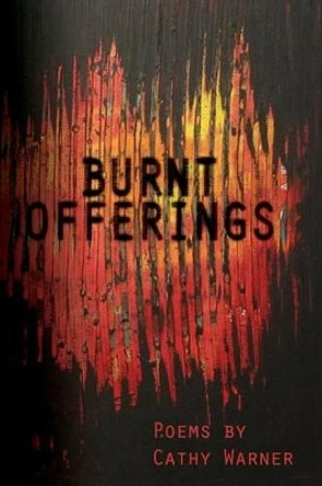 Burnt Offerings by Cathy Warner 9780615948690