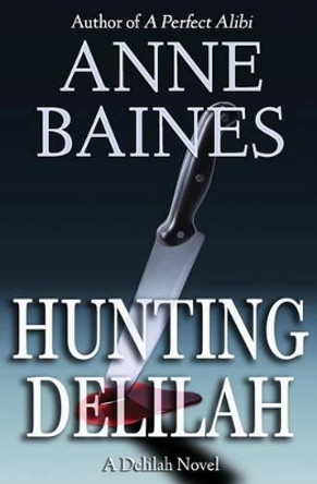 Hunting Delilah: A Thriller by Anne Baines 9780615955469