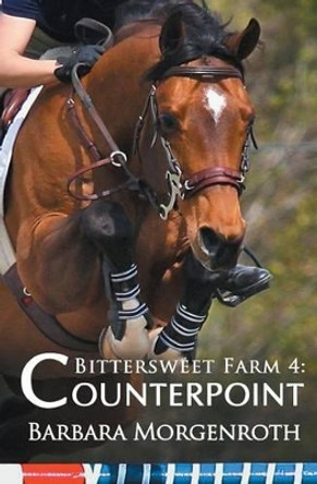 Bittersweet Farm 4: Counterpoint by Barbara Morgenroth 9780615960449