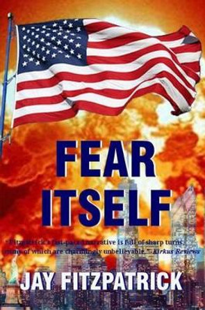 Fear Itself by Jay Fitzpatrick 9780615964126
