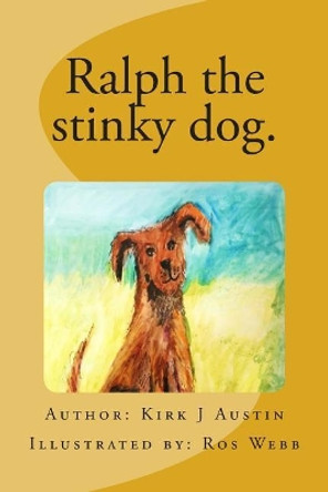 Ralph the stinky dog. by Ros Webb 9780615983394