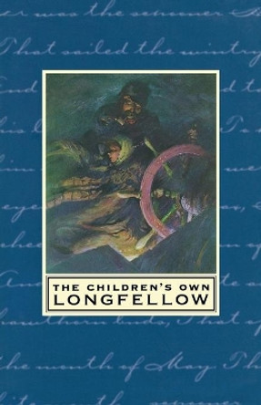 The Children's Own Longfellow: Illustrated by Henry Wadsworth Longfellow 9780618118540