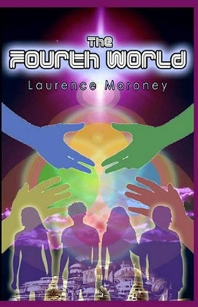 The Fourth World: Book One in 'The Legend of the Locust' by Laurence Moroney 9780615327143