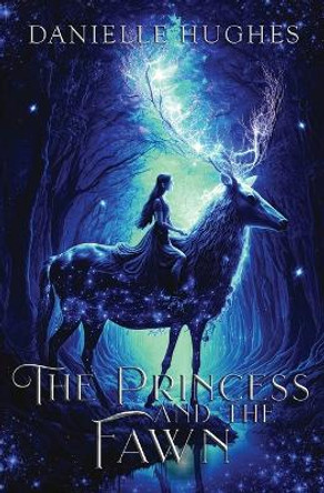 The Princess and the Fawn by Danielle Hughes 9780645108798