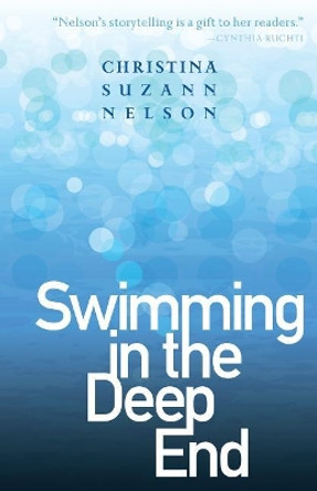 Swimming in the Deep End by Christina Suzann Nelson 9780825445576