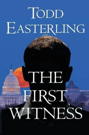 The First Witness by Todd Easterling 9780988988019