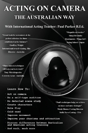 Acting On Camera The Australian Way by Paul Parker 9780645505030