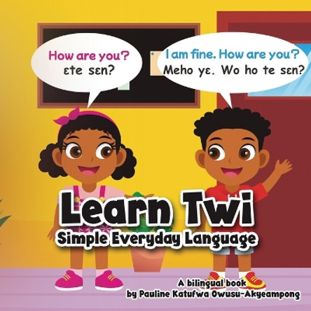 Learn Twi - Simple Everyday Language by Pauline Katufwa Owusu-Akyeampong 9780645795028