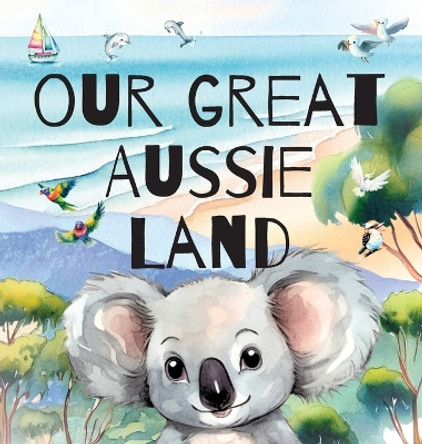 Our Great Aussie Land by Bonnie Grochala 9780645825909