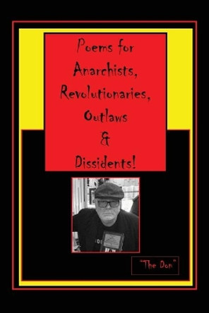 Poems for Anarchists, Revolutionaries, Outlaws & Dissidents! by Don Vito Radice 9780648674498