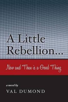 A Little Rebellion? by Val Dumond 9780988750630